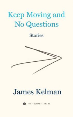 Keep Moving and No Questions by James Kelman
