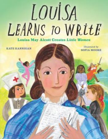 Louisa Learns to Write by Kate;Moore, Sofia Hannigan