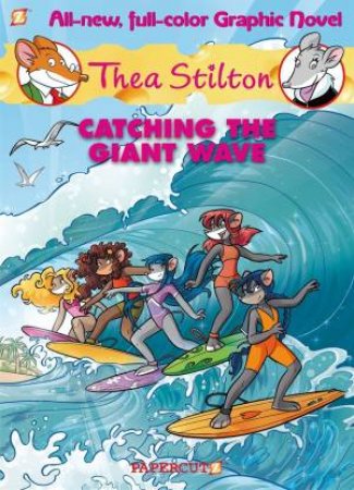 Catching The Giant Wave by Thea Stilton & Geronimo Stilton