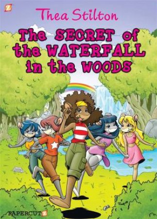 The Secret Of The Waterfall In The Woods by Thea Stilton & Geronimo Stilton