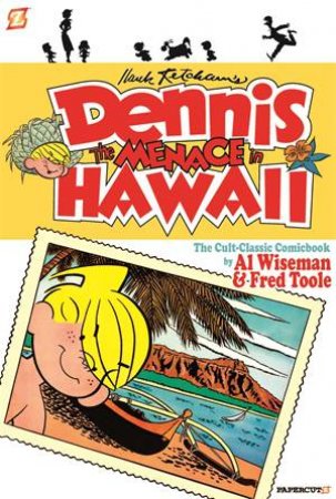 Dennis The Menace In Hawaii by Fred Toole & Hank Ketcham, Fred Toole, Owen Fitzgerald and Al Wiseman