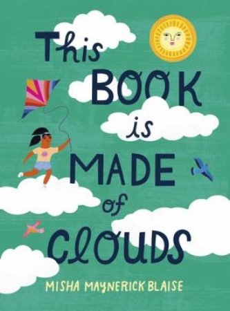 This Book Is Made Of Clouds by Misha Maynerick Blaise
