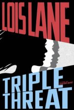 Lois Lane Triple Threat