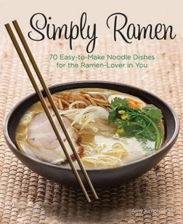 Simply Ramen by Amy Kimoto-Kahn
