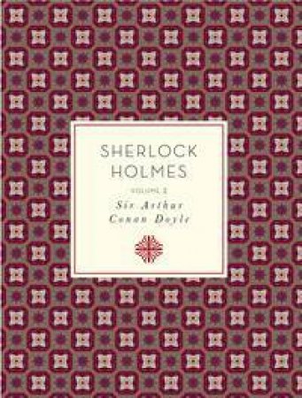 Knickerbocker Classics: The Complete Sherlock Holmes, Vol. 2 by Sir Arthur Conan Doyle