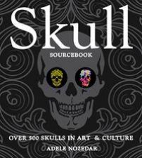 Skull Sourcebook Over 500 Skulls In Art And Culture