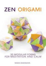 Zen Origami 20 Modular Forms For Meditation And Calm