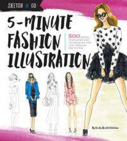 Sketch And Go: 5-Minute Fashion Illustration by Emily Brickel