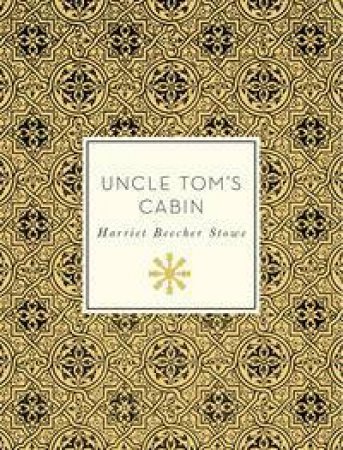 Uncle Tom's Cabin by Harriet Beecher Stowe & Karen Fisher Younger