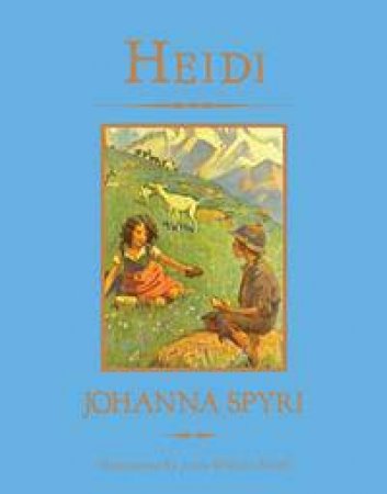 Heidi by Johanna Spyri & Jessie Wilcox Smith