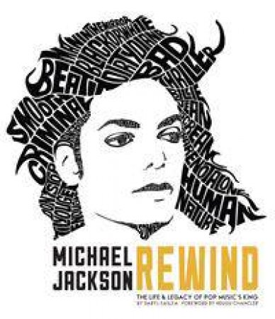 Michael Jackson: Rewind: The Life And Legacy Of Pop Music's King by Daryl Easlea