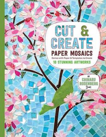 Cut And Create Paper Mosaics by Chiharu Rosenberg