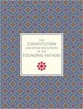 The Constitution and Other Documents of the Founding Fathers