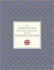 The Constitution and Other Documents of the Founding Fathers