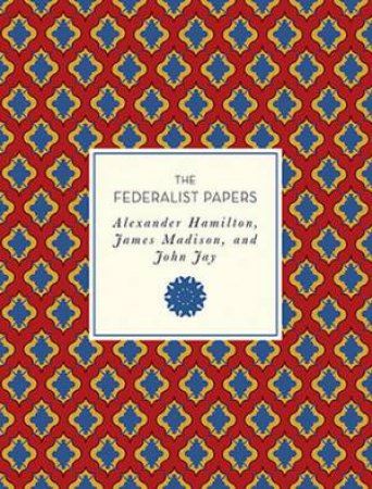 The Federalist Papers by Andrew Trees, Alexander Hamilton & James Madison & John Jay