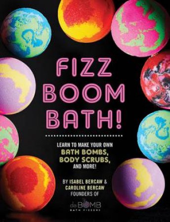 Fizz Boom Bath! by Isabel Bercaw & Caroline Bercaw