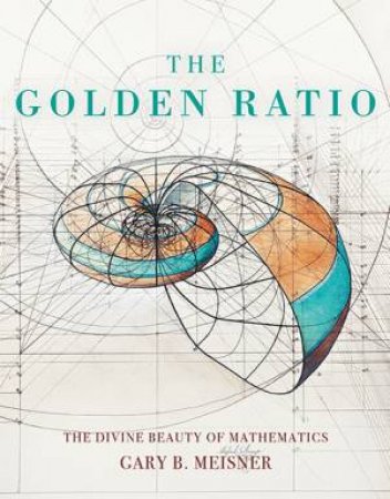 The Golden Ratio by Rafael Araujo & Gary B. Meisner
