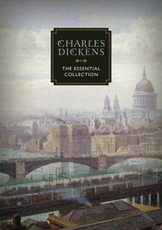 Charles Dickens: The Essential Collection by Charles Dickens & Grace Moore