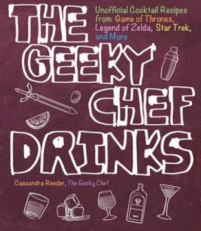 The Geeky Chef Drinks by Cassandra Reeder
