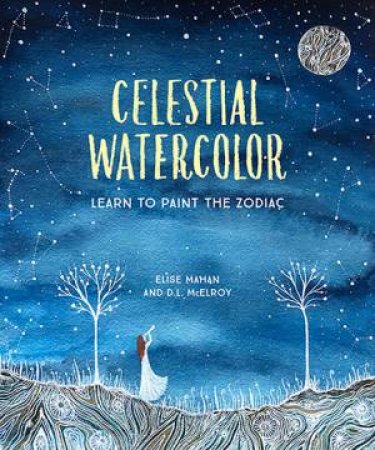 Celestial Watercolor by Elise Mahan & D.L. McElroy