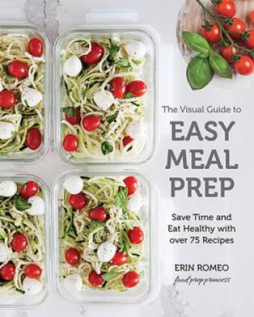 The Visual Guide To Easy Meal Prep by Erin Romeo