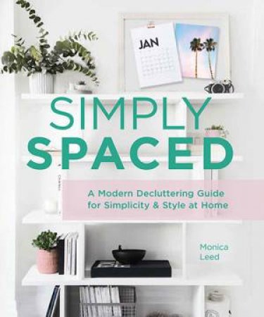 Simply Spaced by Monica Leed & Melody Mesick