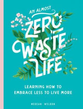 An Almost Zero Waste Life by Megean Weldon