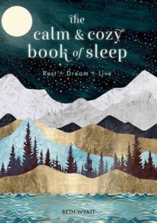 The Calm And Cozy Book Of Sleep by Beth Wyatt