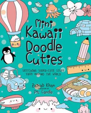 Mini Kawaii Doodle Cuties by Zainab Khan