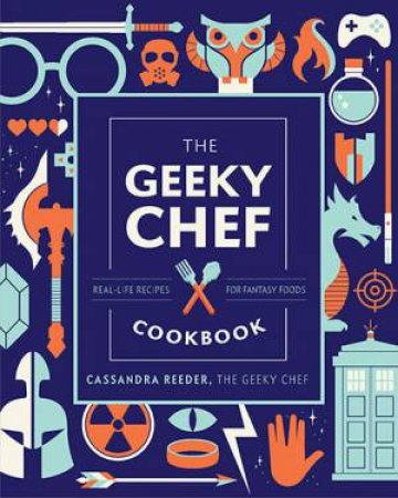 The Geeky Chef Cookbook (Gift Edition) by Cassandra Reeder