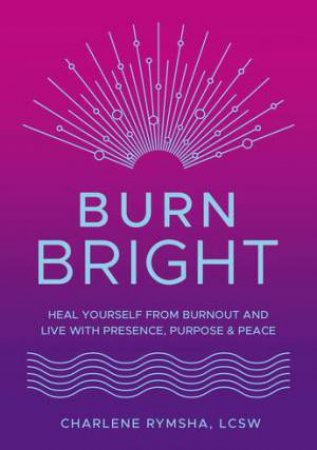 Burn Bright by Charlene Rymsha