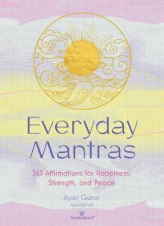 Everyday Mantras by Aysel Gunar