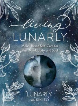 Living Lunarly by Kiki Ely