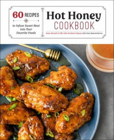 Hot Honey Cookbook by Sara Quessenberry