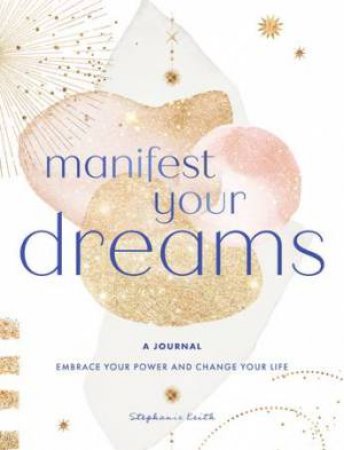 Manifest Your Dreams (A Journal)