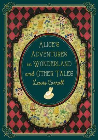 Alice's Adventures in Wonderland and Other Tales by Lewis Carroll