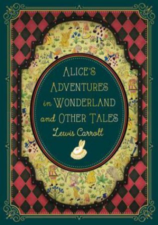 Knickerbocker Classics: Alice's Adventures in Wonderland and Other Tales by Lewis Carroll