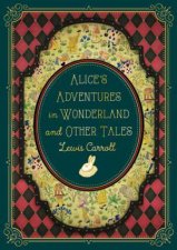 Alices Adventures in Wonderland and Other Tales