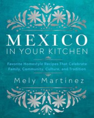 Mexico in Your Kitchen