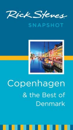Rick Steves Snapshot Copenhagen & the Best of Denmark by Rick Steves
