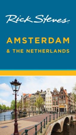 Rick Steves' Amsterdam & the Netherlands by Rick Steves
