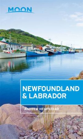 Moon Newfoundland & Labrador, 1st Edition by Andrew Hempstead