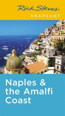 Rick Steves Snapshot Naples & The Amalfi Coast 5th Ed by Rick Steves