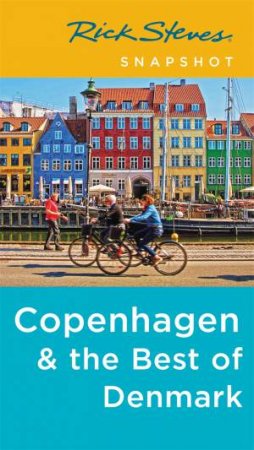 Rick Steves Snapshot Copenhagen & The Best Of Denmark 4th Ed by Rick Steves