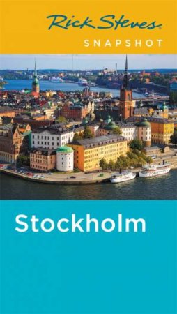 Rick Steves Snapshot Stockholm 4th Ed by Rick Steves