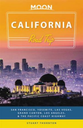 Moon California Road Trip 3rd Ed by Stuart Thornton