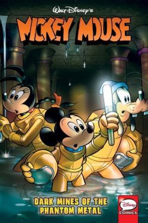 Mickey Mouse: Dark Mines Of The Phantom Metal by Andrea;Gray, Jonathan;Komorowski, Thad;Torcivia, Castellan