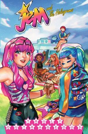 Jem And The Holograms, Vol. 5 Truly Outrageous by Kelly Thompson