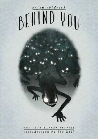 Behind You One-Shot Horror Stories by Brian Coldrick