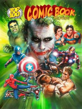 Top 100 Comic Book Movies by Gary Gerani